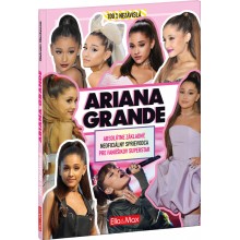 ARIANA GRANDE – Základný sprievodca pre fanúšikov