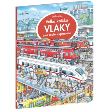 Velká knížka VLAKY pro malé vypravěče Velká knížka VLAKY pro malé vypravěče