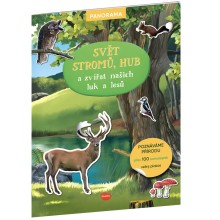 SVĚT STROMŮ, hub a zvířat našich luk a lesů – Knížka s plakátem a samolepkami SVĚT STROMŮ, hub a zvířat našich luk a lesů – Knížka s plakátem a samolepkami