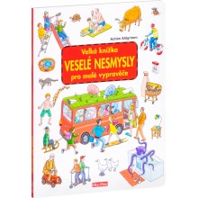 Velká knížka VESELÉ NESMYSLY pro malé vypravěče Velká knížka VESELÉ NESMYSLY pro malé vypravěče