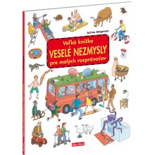 Veľká knižka VESELÉ NEZMYSLY pre malých rozprávačov Veľká knižka VESELÉ NEZMYSLY pre malých rozprávačov