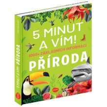 5 MINUT A VÍM: PŘÍRODA – 1000+ základních informací