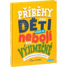 PŘÍBĚHY PRO DĚTI, které se nebojí být výjimečné PŘÍBĚHY PRO DĚTI, které se nebojí být výjimečné