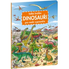 Velká knížka DINOSAUŘI pro malé vypravěče Velká knížka DINOSAUŘI pro malé vypravěče